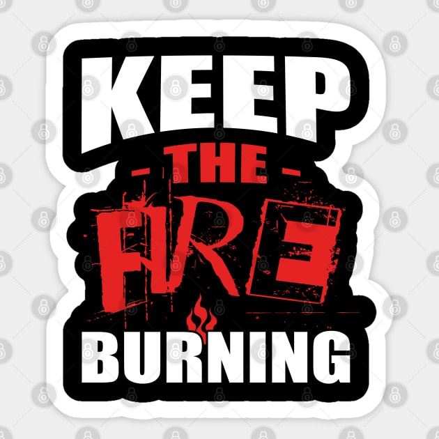 Keep the Fire Burning - Burning Man Sticker by tatzkirosales-shirt-store